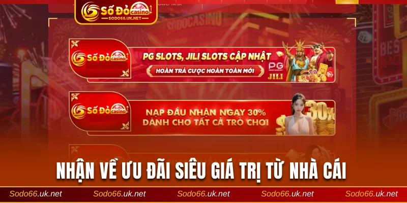 Nhận về ưu đãi siêu giá trị từ nhà cái 