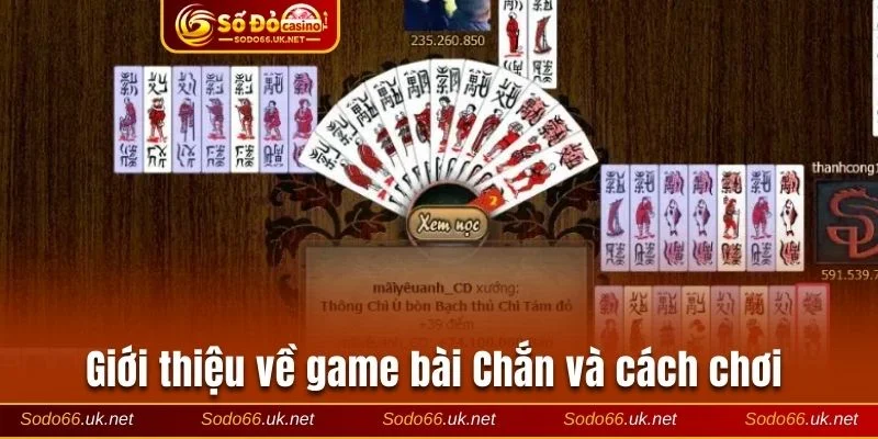 Tổng quát về game bài Chắn và cách chơi 